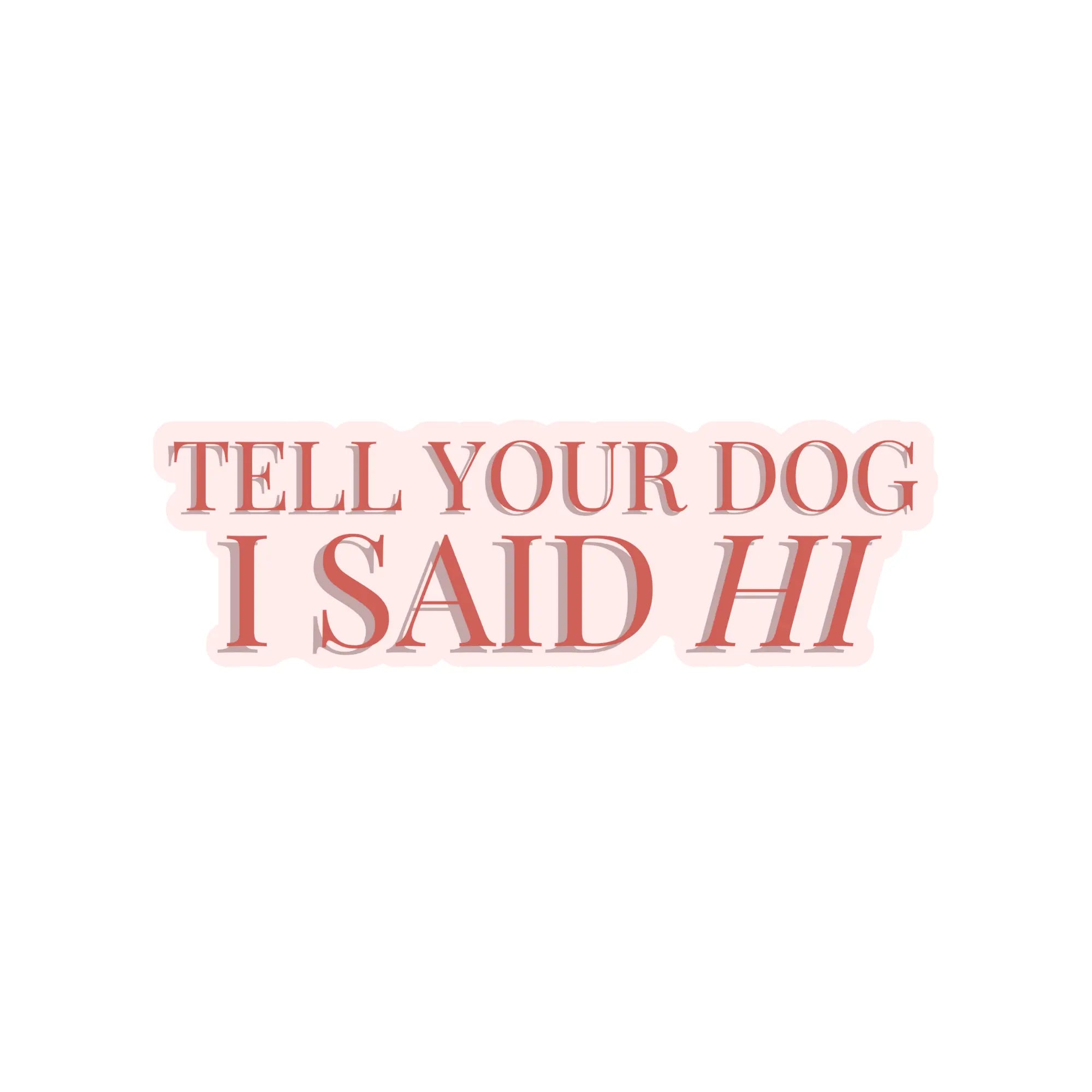 Fur Elise Tell Your Dog I Said Hi Sticker