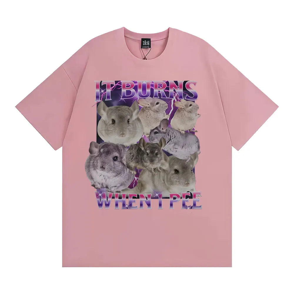 It Burns When I Pee Graphic T Shirts Funny Cute That Go Hard Chinchilla T-shirt Men Women's Fashion Vintage Short Sleeve T Shirt