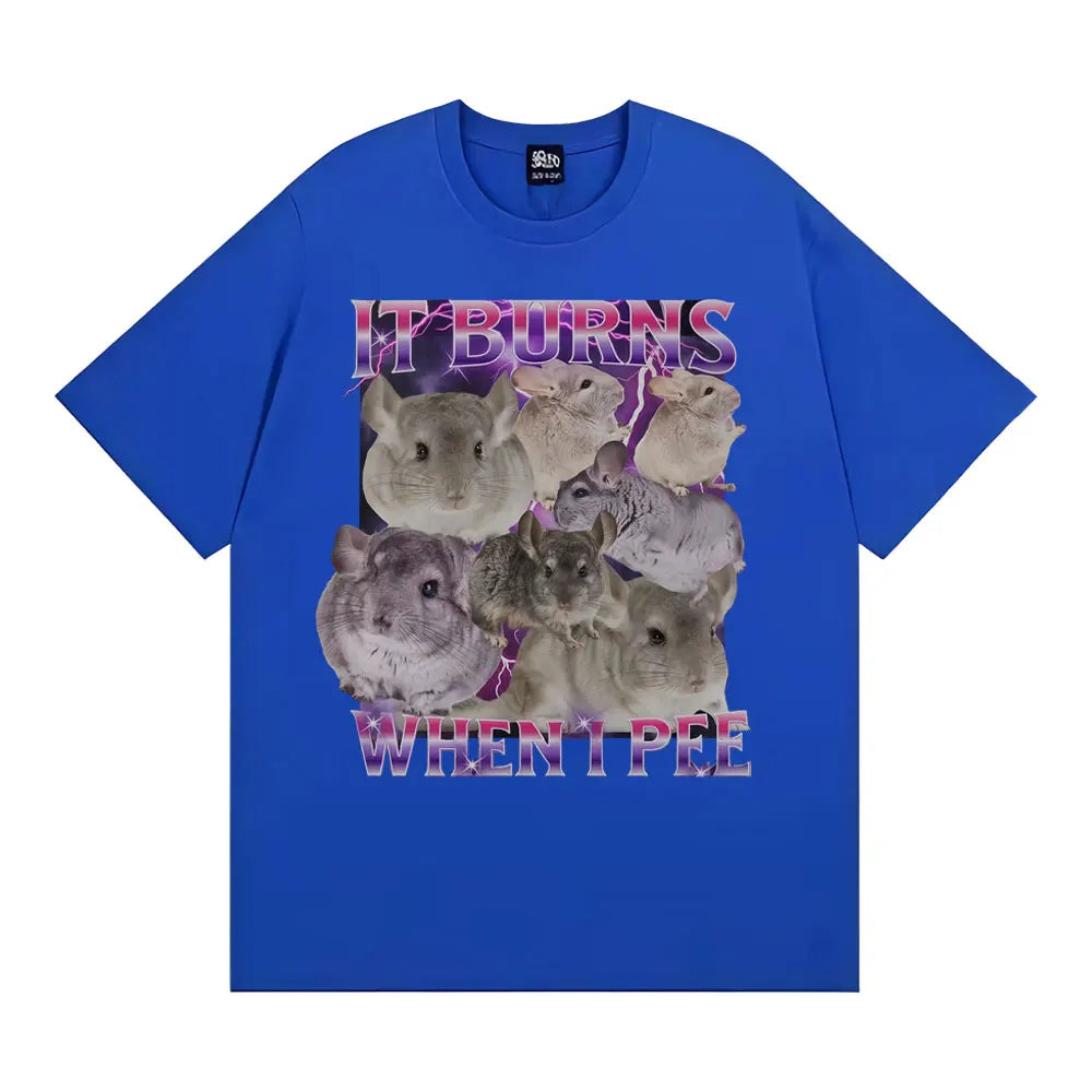 It Burns When I Pee Graphic T Shirts Funny Cute That Go Hard Chinchilla T-shirt Men Women's Fashion Vintage Short Sleeve T Shirt