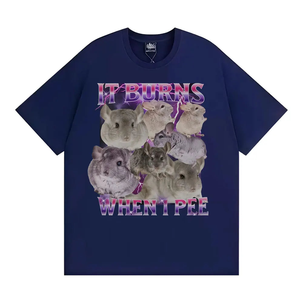 It Burns When I Pee Graphic T Shirts Funny Cute That Go Hard Chinchilla T-shirt Men Women's Fashion Vintage Short Sleeve T Shirt