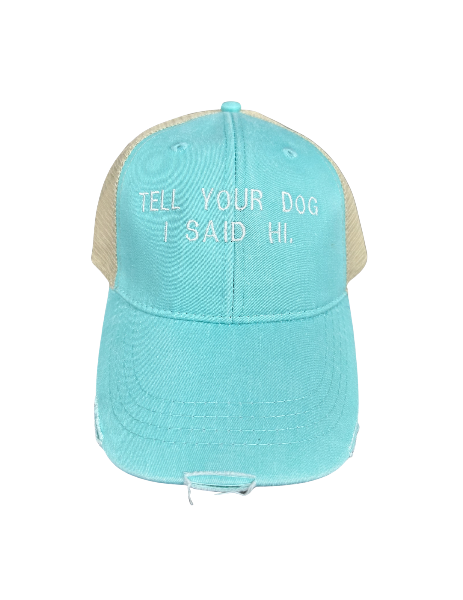 Tell Your Dog I Said Hi Trucker Hat