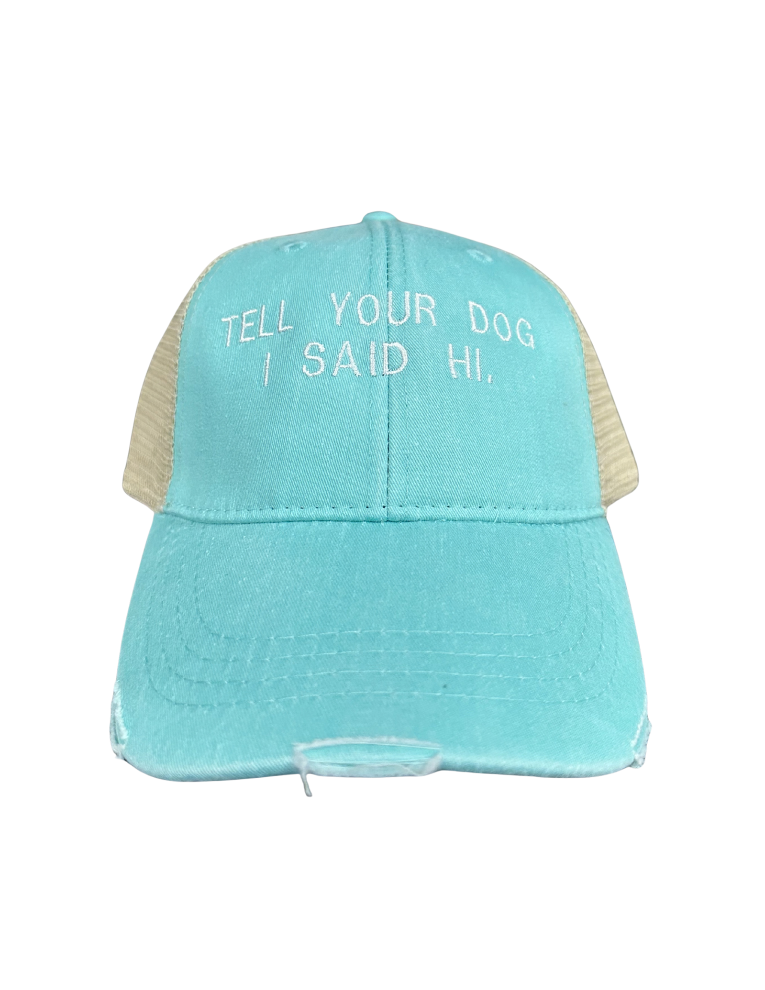Tell Your Dog I Said Hi Trucker Hat