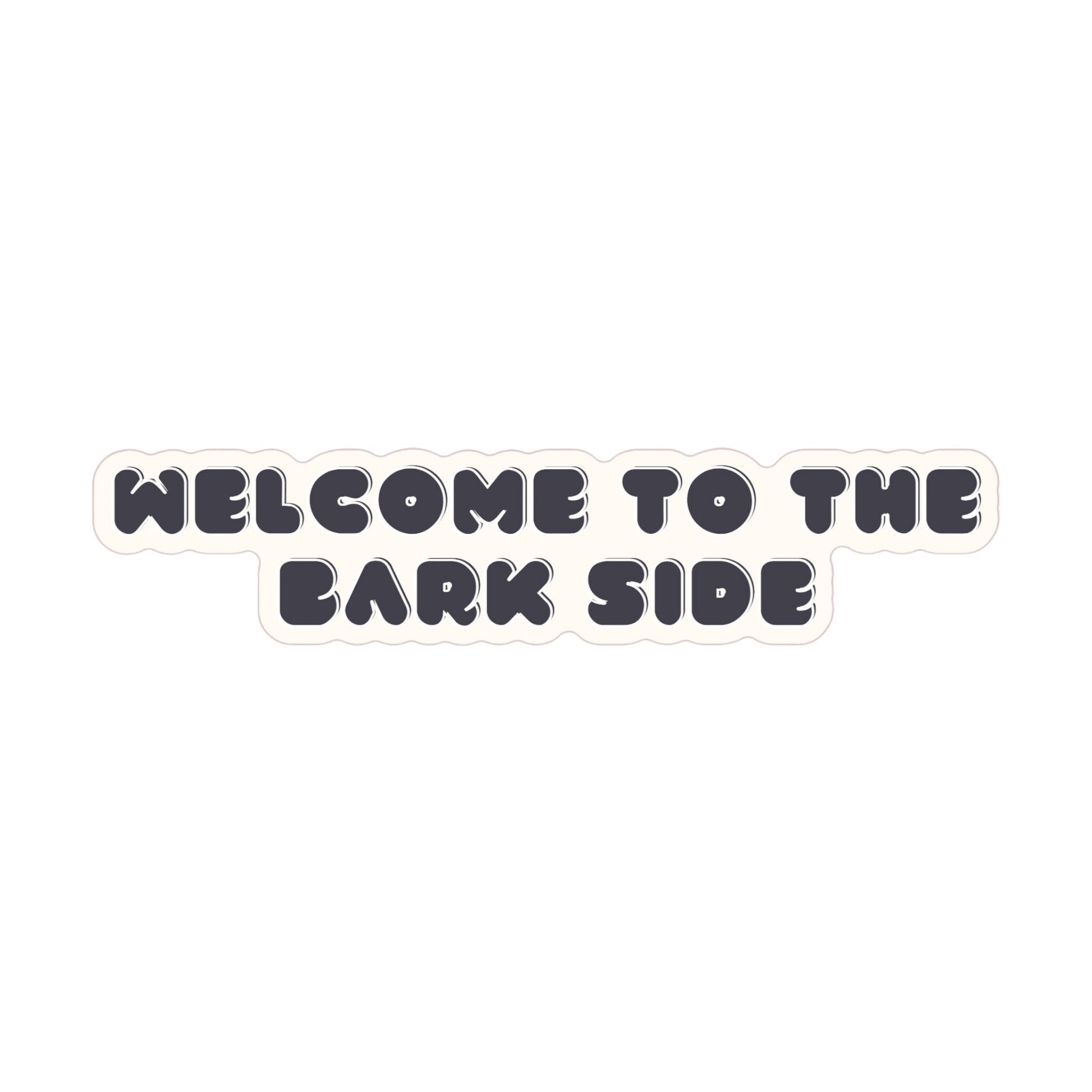 Welcome To The Bark Side Sticker Elise Galleria