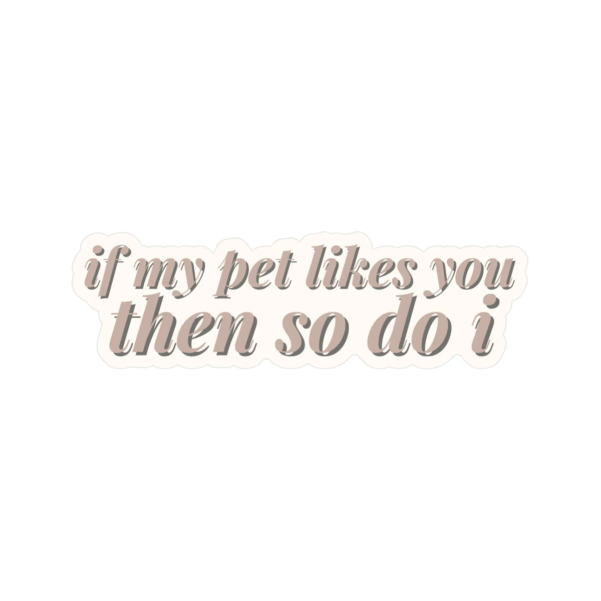 Fur Elise If My Pet Likes You Then So Do I Sticker