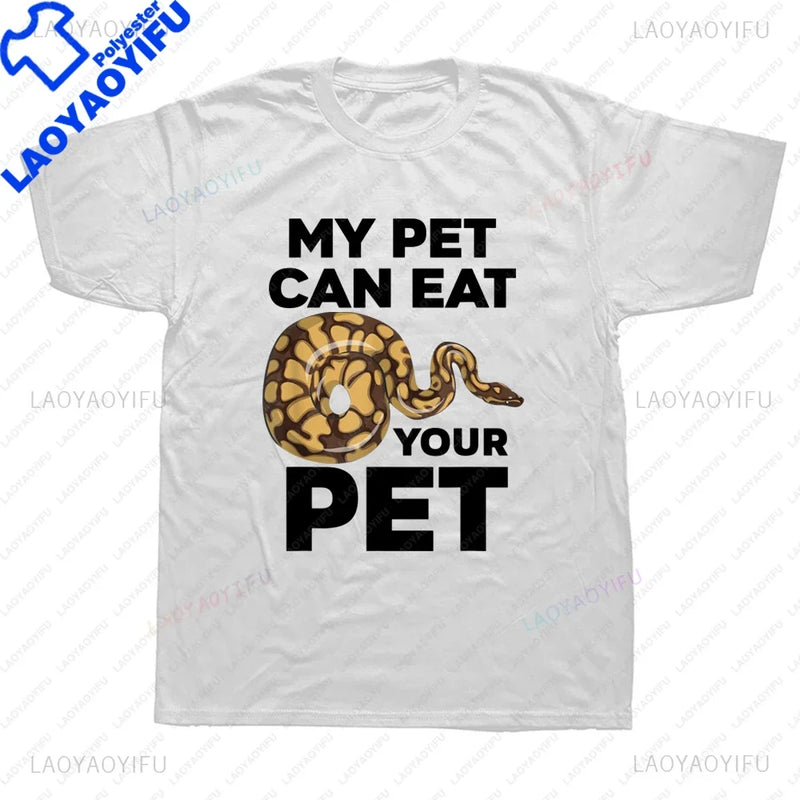 New Arrival My Pet Can Eat Your Pet Funny Ball Python Snake Graphic T Shirts Streetwear Short Sleeve Summer Harajuku Men T Shirt