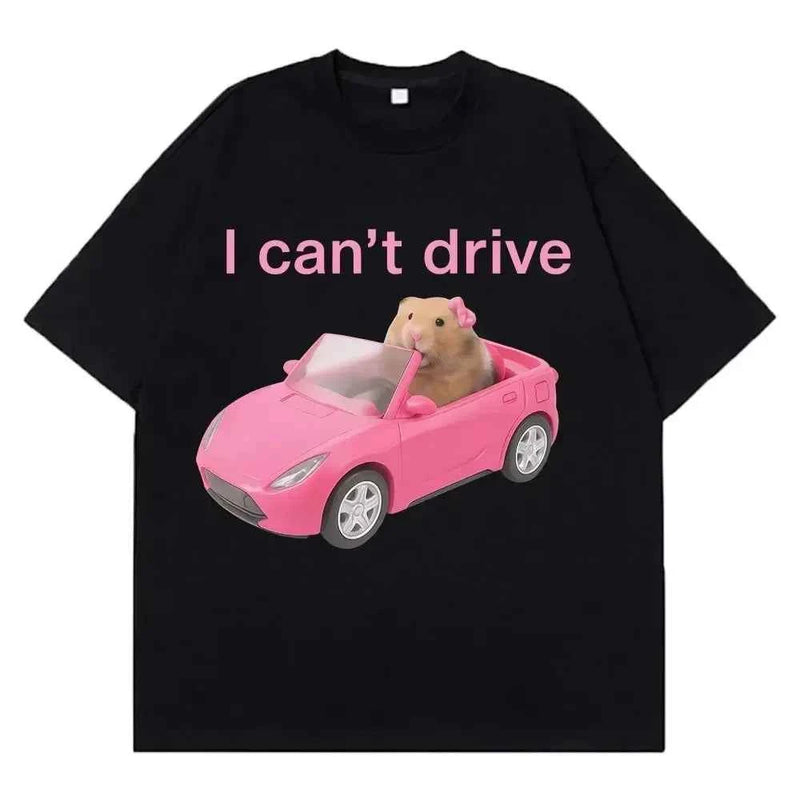 2026 I Cant Drive Funny Hamster Meme T Shirt Fashion Print T-shirt Women Short-sleeved Harajuku Casual T Shirts Streetwear
