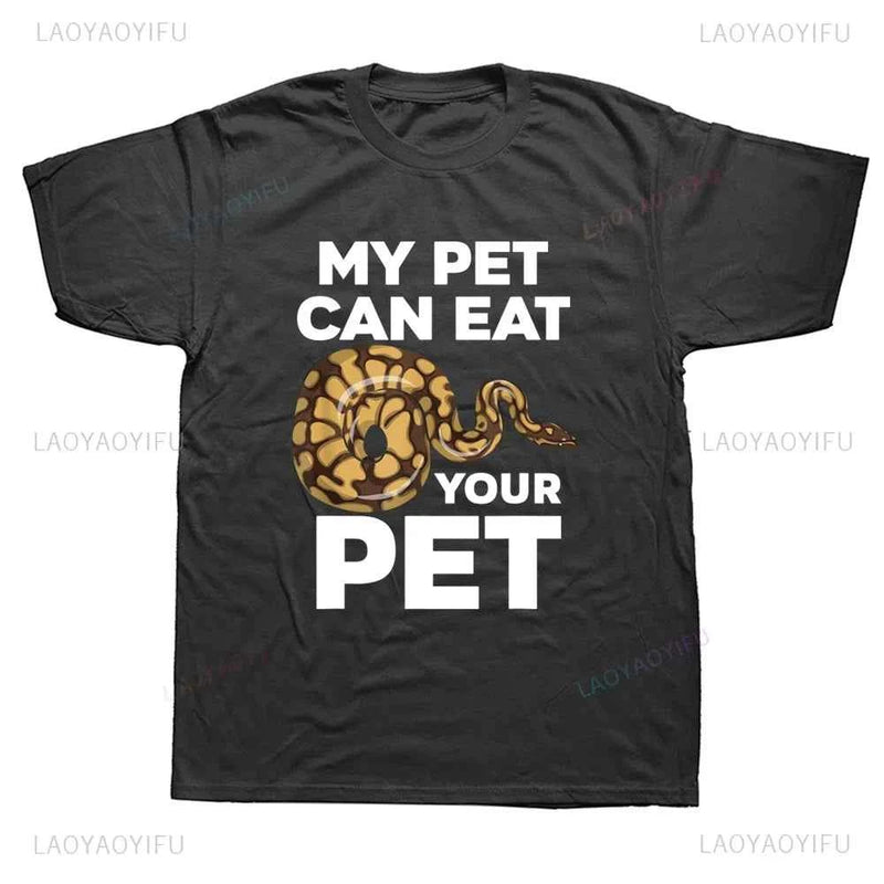 New Arrival My Pet Can Eat Your Pet Funny Ball Python Snake Graphic T Shirts Streetwear Short Sleeve Summer Harajuku Men T Shirt