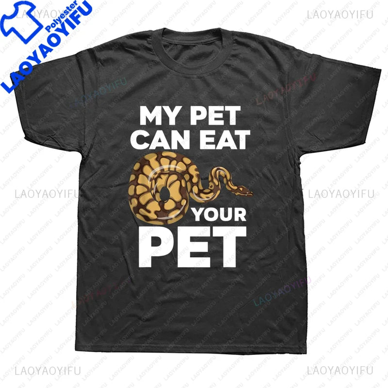 New Arrival My Pet Can Eat Your Pet Funny Ball Python Snake Graphic T Shirts Streetwear Short Sleeve Summer Harajuku Men T Shirt