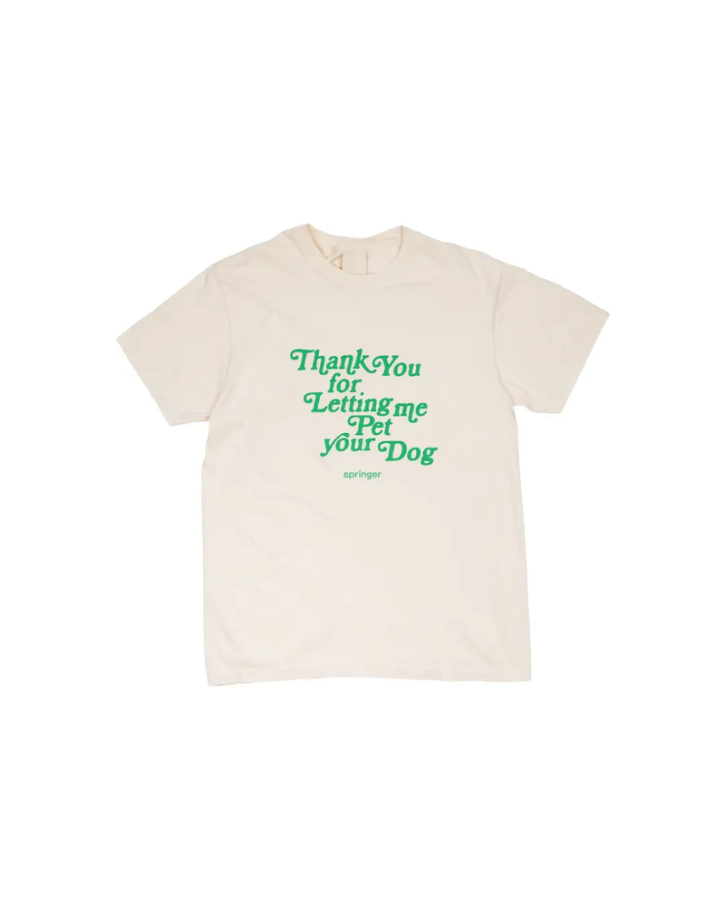 Thank You For Letting Me Pet Your Dog Tee
