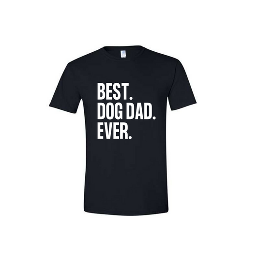 Best Dog Dad Ever -  Black T-Shirt Le Gray Haus