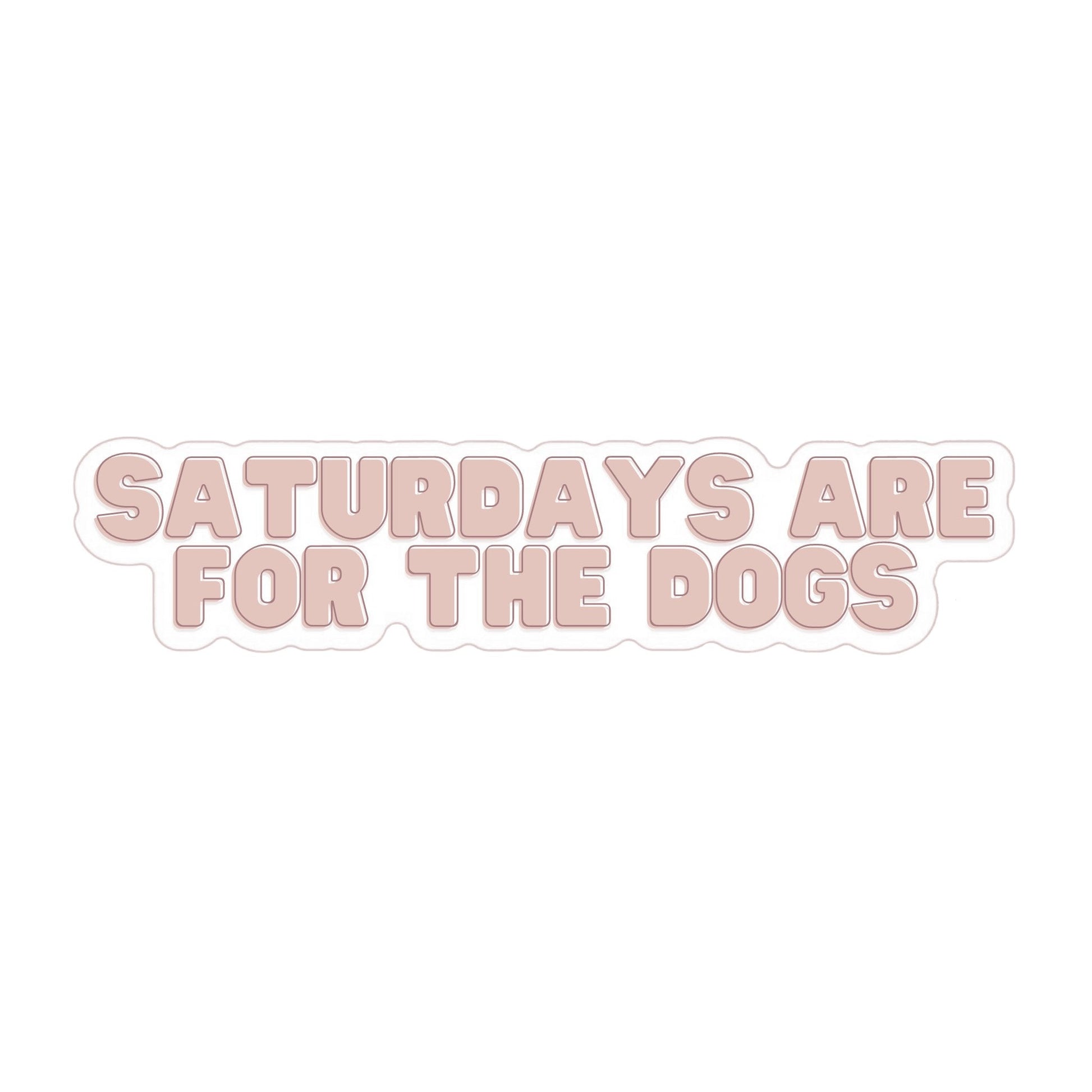 Saturdays Are For The Dogs Sticker Elise Galleria